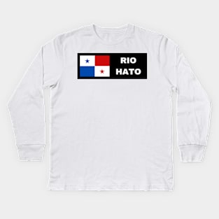 Rio Hato City with Panama Flag Kids Long Sleeve T-Shirt